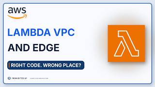 AWS Lambda in VPC and at the Edge: Choose the Right Execution Boundary