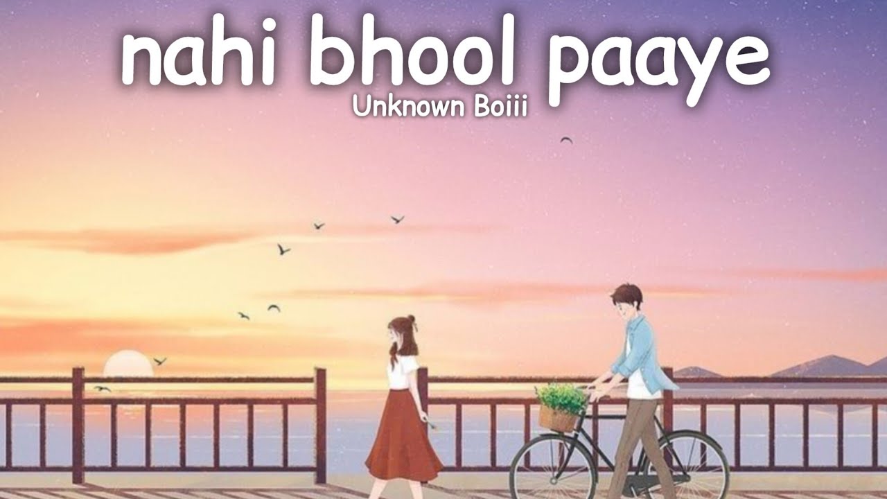 Nahi Bhool paaye - Unknown Boiii | SAD Hindi RAP SONG 2025
