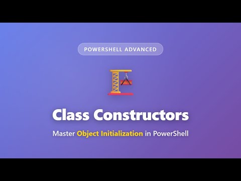 PowerShell Class Constructors Tutorial - Initialize Objects Like a Pro