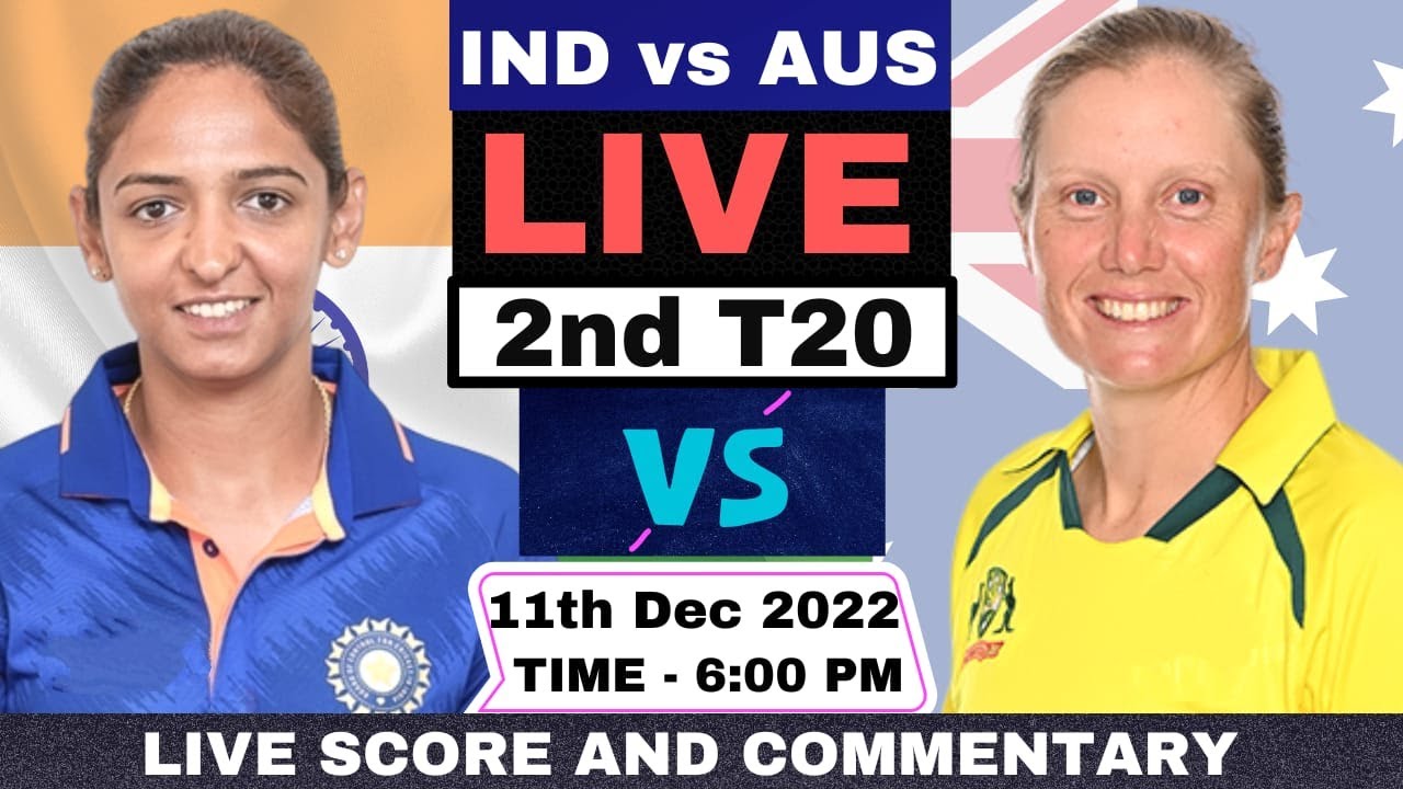 Live India Women vs Australia Women, 2nd T20 INDW vs AUSW Live T20 Live Score and Commentary 2022