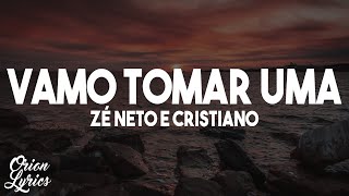 Zé Neto e Cristiano - Vamo Tomar Uma (Letra)