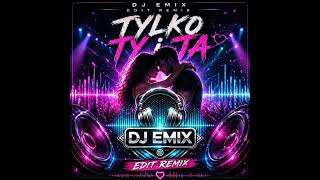 Tylko Ty I Ja Dj Emix Edit Remix
