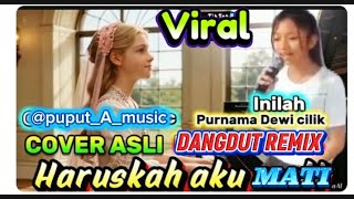 Download Lagu HARUSKAH AKU MATI YG VIRAL INI LAH PENYANYI  COVER ASLI NYA ? purnama dewi Cilik tapi bersuara indah MP3