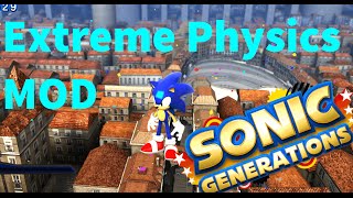 Sonic Generations Mods: Extreme Physics MOD!