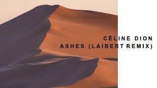 Céline Dion - Ashes (Laibert Remix)