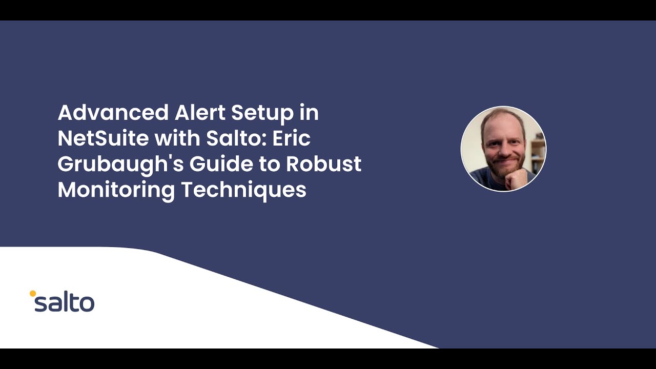 Advanced Alert Setup in NetSuite with Salto: Eric Grubaugh's Guide to ...