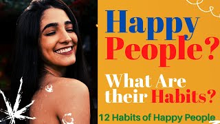 12 Habits of Happy People You Can Learn
