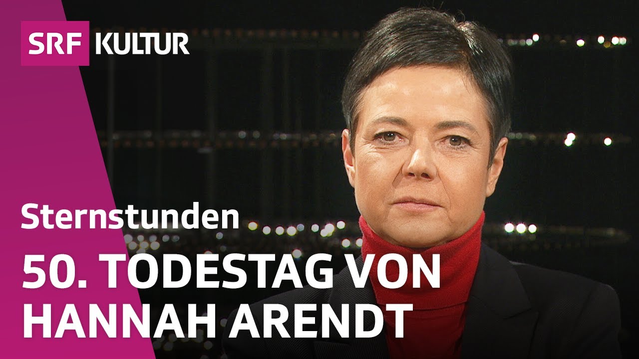 Hannah Arendt – Die Jahrhundertdenkerin | Sternstunde Philosophie | SRF Kultur