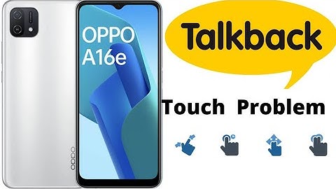 Oppo A16e Touch Not Working Talkback On how to solve Problem