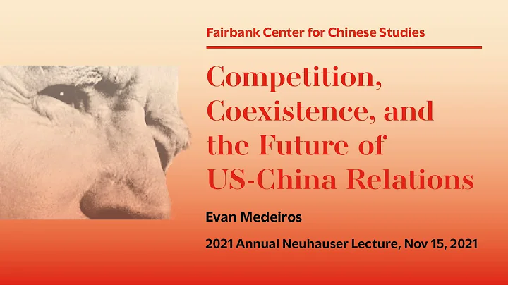 2021 Neuhauser Lecture /Evan Medeiros: Competition...