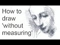 Tutorial  how to draw 'without measuring' and get the proportions right