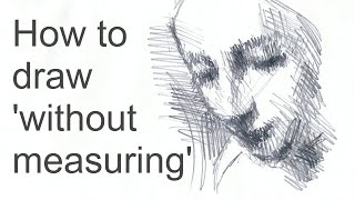 Tutorial  how to draw 'without measuring' and get the proportions right