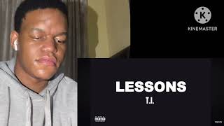 T.I - Lessons (REACTION)