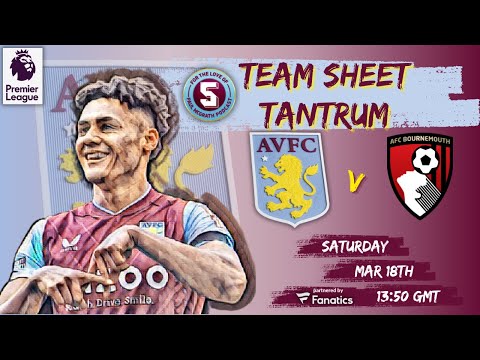 Team Sheet Tantrum: Aston Villa vs Bournemouth