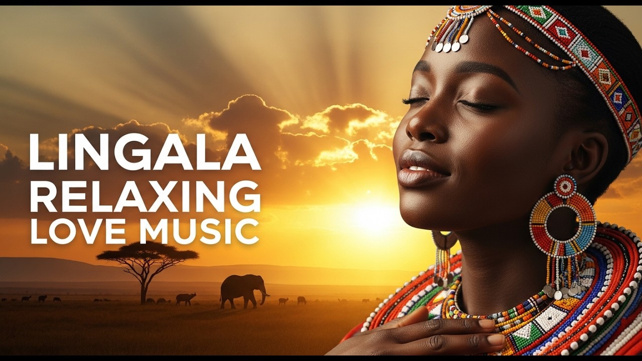 Lingala Relaxation Love Songs - African Romantic Music for Calm & Relaxation
