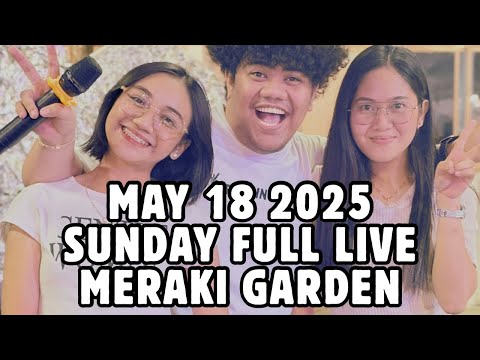 MERAKI GARDEN MAY 18 2025 FULL VIDEO MADAM TONYANG COVERS