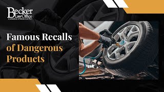 Famous Recalls of Some of the Most Dangerous Products of All Time