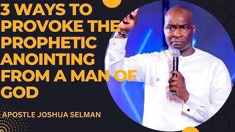 3 WAYS TO PROVOKE THE PROPHETIC ANOINTING FROM A MAN OF GOD (PART 1) 🔥🔥🔥 - Apostle Joshua Selman