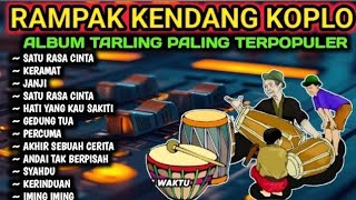 DANGDUT RAMPAK KENDANG KOPLO 2025 - AUDIO JERNIH -  BASS SUPER GLERR  UENAK POLL SATU RASA CINTA