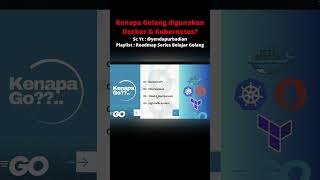 Kenapa Golang Digunakan Docker &amp; Kubernetes | #golangtutorial #golangindonesia #golangpemula