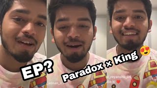 @Paradoxhere instagram live || Paradox × king 😍 || Paradox instagram live talking about his EP ||