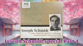 Joseph Schmidt special Part 4