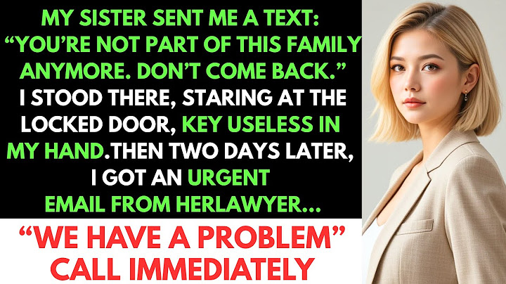 My Sister Locked Me Out and Said I Had No Home Anymore — Then Her Lawyer Contacted Me
