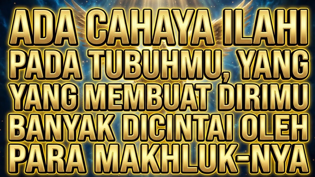 JIWA TERPILIH 💫 ADA CAHAYA ILAHI PADA TUBUHMU, MEMBUAT DIRIMU BANYAK DICINTAI OLEH PARA MAKHLUK-NYA