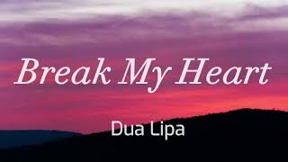 Dua Lipa - Break My Heart (Lyrics Video)