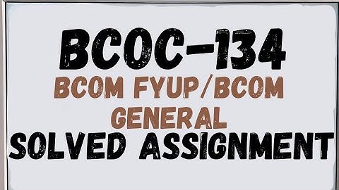 BCOC-134 Solved Assignment 2025 | IGNOU BCOC-134 Assignment Solution BCOM GENERAL/BCOM FYUP