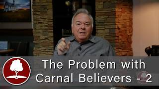 The Problem with Carnal Believers - Part 2 - Episode 2082