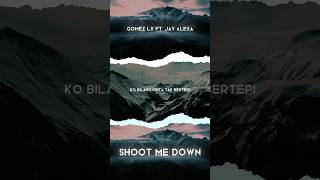 Gomez Lx Ft Jay Alexa  Shoot Me Down fyp lagutimurterbaru melodicbass melodicdubstep gomezlx