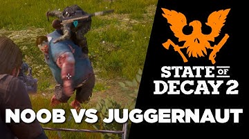 State of Decay 2 - Noob vs Juggernaut Mode (Mod)