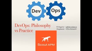 PD Summit21: ScoutAPM: DevOps: Philosophy vs. Practice
