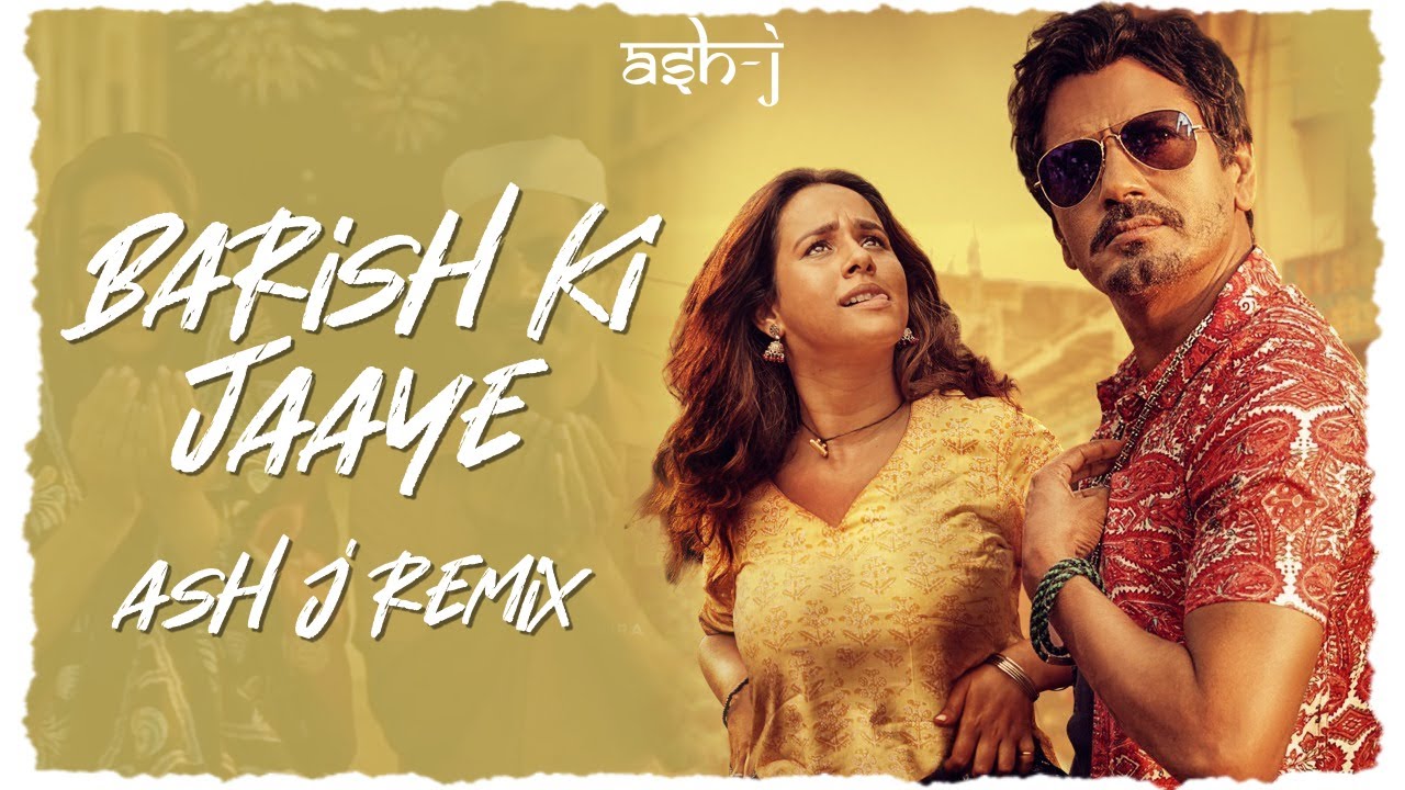 Baarish Ki Jaaye Remix | Dj Ash j Dubai | B Praak Ft Nawazuddin Siddiqui & Sunanda Sharma | Jaani