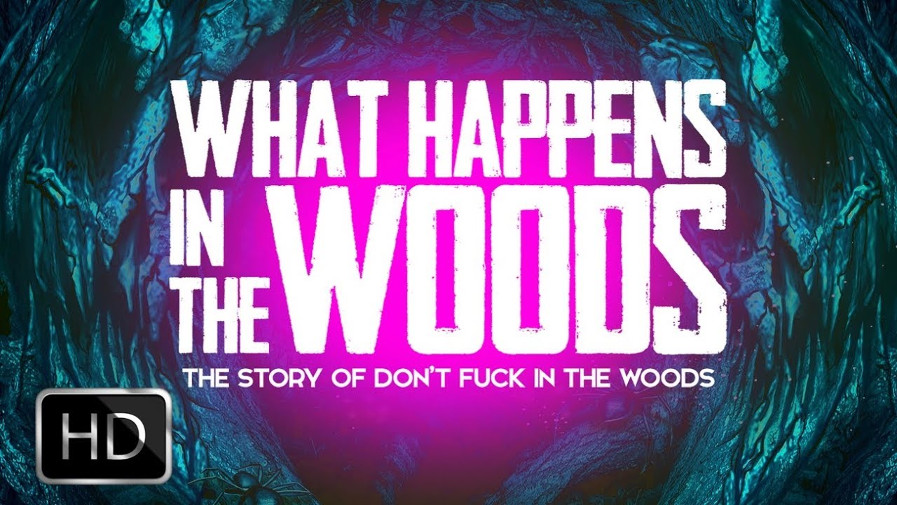 What Happens In The Woods The story of Don't F**k In The Woods YouTube