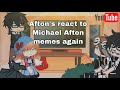 Afton’s react to Michael Afton memes again (FLASHING LIGHTS! & angst!)