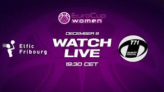 LIVE - BCF Elfic Fribourg v T71 Diddeleng | EuroCup Women 2022-23