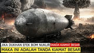 Jika Efek Bom Nuklir Adalah Asap Dukhan  Maka Ini Tanda Kiamat Besar