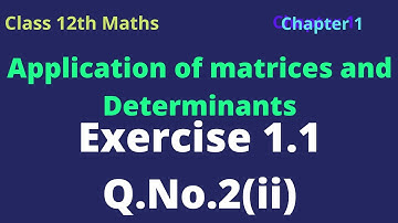 class 12th Maths  | Exercise 1.1 Q.No.2(ii) | Applications of Matrices and determinants
