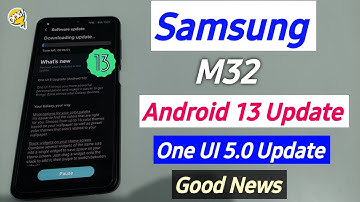 Samsung M32 Android 13 Update & One UI 5.0 Update Rollout in India