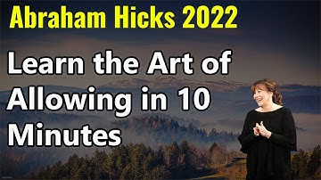 Abraham Hicks NOVEMBER 2022 》 Learn the Art of Allowing in 10 Minutes