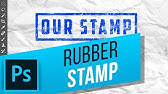 Stamp Effect Photoshop How To Make A Real Looking Rubber Stamp In Photoshop Cc Youtube