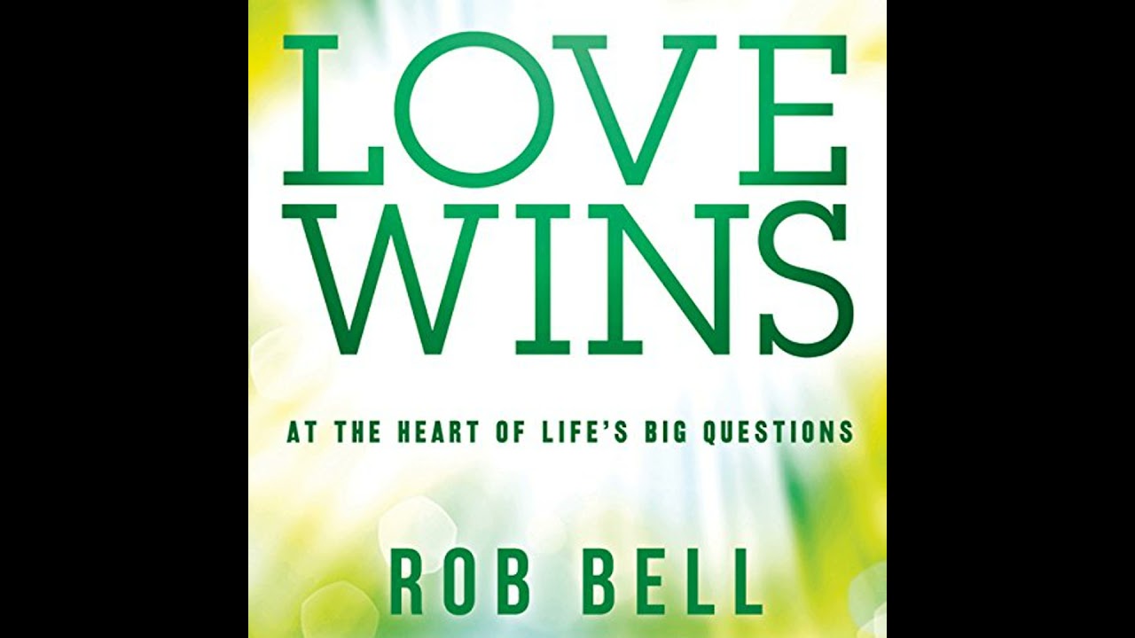 Love Wins: At the Heart of Life’s Big Questions by Rob Bell | Full Audiobook