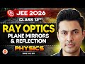 Class 12 | JEE 2026 | Ray Optics 🔥 | Plane Mirrors & Reflection | Shreyas Sir