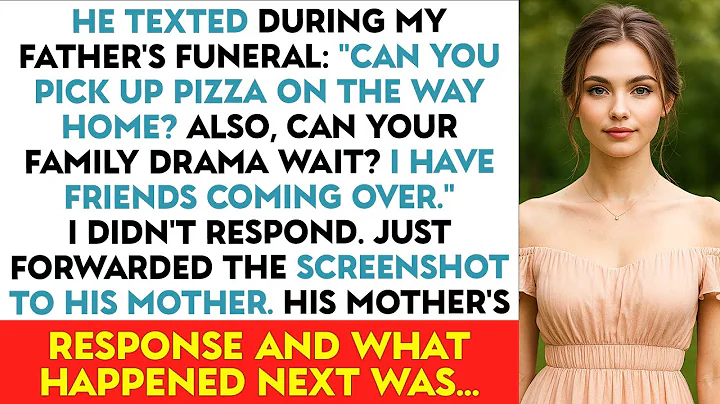 He Texted During My Father's Funeral: "Can You Pick Up Pizza On The Way Home? Also, Can Your...