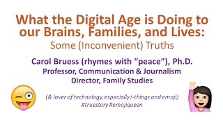 Webinar by Carol Buess, Ph.D. 'What the Digital Age is Doing to our Brains, Families, and Lives' Webinar by Carol Buess, Ph.D. 'What the Digital Age is Doing to our Brains, Families, and Lives'