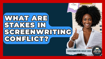 What Are Stakes In Screenwriting Conflict? - Screenwriter