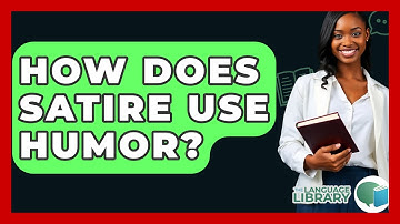 How Does Satire Use Humor? - The Language Library