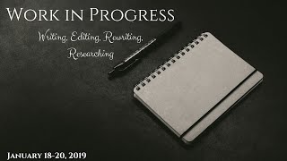 Work In Progress - January 18-20, 2019